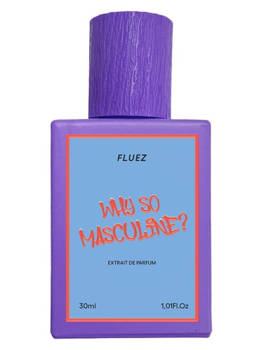 Fluez Why So Masculine?